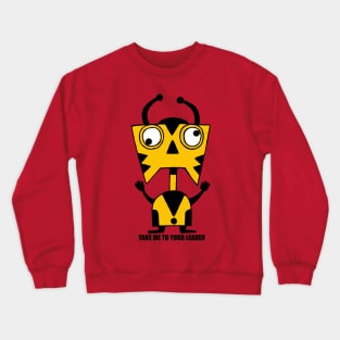 Take Me to Your Leader Crewneck Sweatshirt